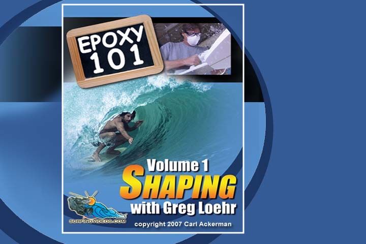 Epoxy 101 Volume 1: Shaping with Greg Loehr